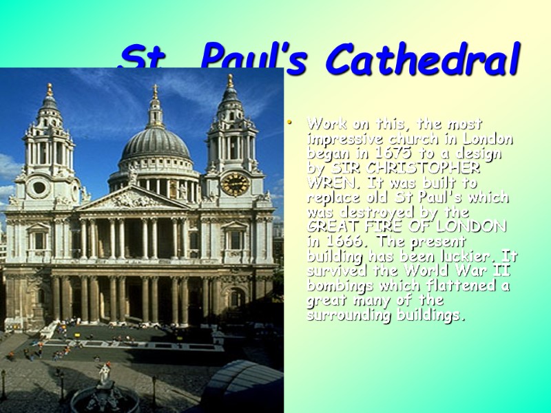 St. Paul’s Cathedral Work on this, the most impressive church in London began in